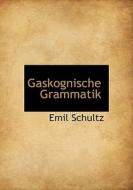 Gaskognische Grammatik di Emil Schultz edito da Richardson