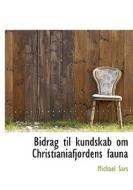 Bidrag Til Kundskab Om Christianiafjordens Fauna di Michael Sars edito da Bibliolife