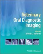 Veterinary Oral Diagnostic Imaging di Mulherin edito da John Wiley And Sons Ltd