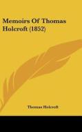 Memoirs of Thomas Holcroft (1852) di Thomas Holcroft edito da Kessinger Publishing