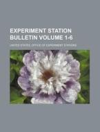 Experiment Station Bulletin Volume 1-6 di United States Office of Stations edito da Rarebooksclub.com