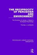 The Reciprocity of Perceiver and Environment di Thomas J. Lombardo edito da Taylor & Francis Ltd