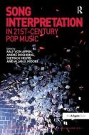 Song Interpretation in 21st-Century Pop Music di Dr. Andre Doehring, Professor Allan F. Moore edito da Taylor & Francis Ltd