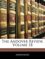 The Andover Review, Volume 18 di Anonymous edito da Nabu Press