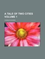 A Tale Of Two Cities Volume 1 di Charles Dickens edito da Rarebooksclub.com