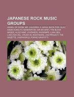 Japanese rock music groups di Books Llc edito da Books LLC, Reference Series
