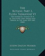 The Botany, Part 3, Flora Tasmaniae V1: The Antarctic Voyage of H. M. Discovery Ships Erebus and Terror, in the Years 1839-1843 (1860) di Joseph Dalton Hooker edito da Kessinger Publishing