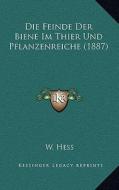 Die Feinde Der Biene Im Thier Und Pflanzenreiche (1887) di W. Hess edito da Kessinger Publishing