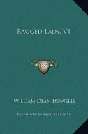 Ragged Lady, V1 di William Dean Howells edito da Kessinger Publishing