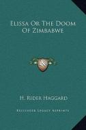 Elissa or the Doom of Zimbabwe di H. Rider Haggard edito da Kessinger Publishing