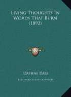 Living Thoughts in Words That Burn (1892) edito da Kessinger Publishing