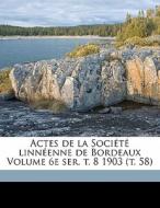 Actes De La Soci T Linn Enne De Bordeau edito da Nabu Press