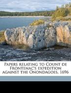 Papers Relating To Count De Frontenac's di E. B. 1797-1880 O'Callaghan edito da Nabu Press