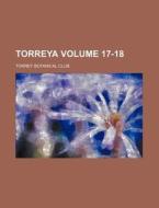 Torreya Volume 17-18 di Torrey Botanical Club edito da Rarebooksclub.com