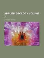 Applied Geology Volume 2 di J. Vincent Elsden edito da Rarebooksclub.com