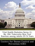 Vital Health Statistics Series 11, No. 204 edito da Bibliogov