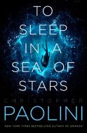 TO SLEEP IN A SEA OF STARS di CHRISTOPHER PAOLINI edito da MACMILLAN USA INTERNATIONAL ED