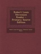 Robert Louis Stevenson Reader di Robert Louis Stevenson, Catherine Turner Bryce edito da Nabu Press
