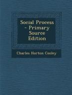 Social Process - Primary Source Edition di Charles Horton Cooley edito da Nabu Press