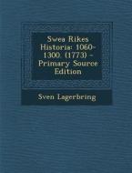 Swea Rikes Historia: 1060-1300. (1773) - Primary Source Edition di Sven Lagerbring edito da Nabu Press