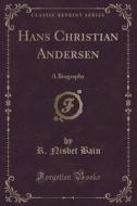 Hans Christian Andersen di R Nisbet Bain edito da Forgotten Books