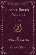 Doctor Breen's Practice di William D Howells edito da Forgotten Books