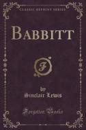 Babbitt (classic Reprint) di Sinclair Lewis edito da Forgotten Books