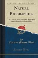 Nature Biographies di Clarence Moores Weed edito da Forgotten Books