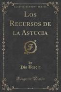 Los Recursos De La Astucia (classic Reprint) di Pio Baroja edito da Forgotten Books