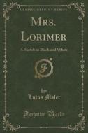 Mrs. Lorimer di Lucas Malet edito da Forgotten Books