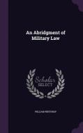 An Abridgment Of Military Law di William Winthrop edito da Palala Press