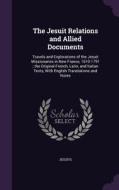 The Jesuit Relations And Allied Documents di Jesuits edito da Palala Press