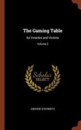 The Gaming Table: Its Votaries and Victims; Volume 2 di Andrew Steinmetz edito da CHIZINE PUBN