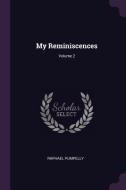 My Reminiscences; Volume 2 di Raphael Pumpelly edito da CHIZINE PUBN