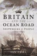 Britain And The Ocean Road di Ian Friel edito da Pen & Sword Books Ltd