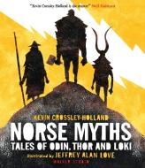 Norse Myths: Tales Of Odin, Thor And Loki di Kevin Crossley-Holland edito da Walker Books Ltd