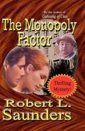 The Monopoly Factor di Robert L. Saunders edito da Booksurge Publishing
