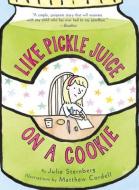 Like Pickle Juice on a Cookie di Julie Sternberg edito da ABRAMS