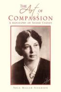The Art of Compassion di Yola Miller Sigerson edito da Xlibris
