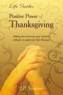 Positive Power Of Thanksgiving di J. P. Vaswani edito da AuthorHouse