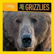Face to Face with Grizzlies di Joel Sartore edito da NATL GEOGRAPHIC SOC