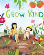 Grow Kind di Jon Lasser, Sage Foster-Lasser edito da MAGINATION PR