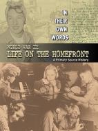 World War II: Life on the Homefront: A Primary Source History di Fiona MacDonald edito da Gareth Stevens Publishing