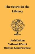 THE SECRET IN THE LIBRARY di JOSH DALTON edito da LIGHTNING SOURCE UK LTD