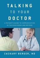 Talking to Your Doctor di Zackary Berger edito da Rowman & Littlefield