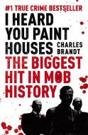 I Heard You Paint Houses di Charles Brandt edito da Hodder & Stoughton