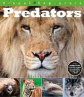 Visual Explorers: Predators di Toby Reynolds, Paul Calver edito da Hachette Children's Group