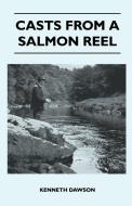 Casts From A Salmon Reel di Kenneth Dawson edito da Mcmaster Press