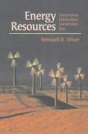 Energy Resources di Wendell H. Wiser edito da Springer New York