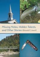 Missing Notes, Hidden Talents, and Other Stories di Donald F. Averill edito da iUniverse